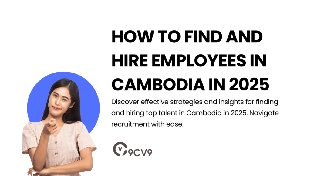 How to Find and Hire Employees in Cambodia in 2025