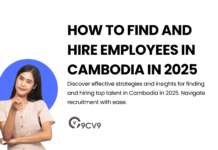 How to Find and Hire Employees in Cambodia in 2025 How to Find and Hire Employees in Cambodia in 2025