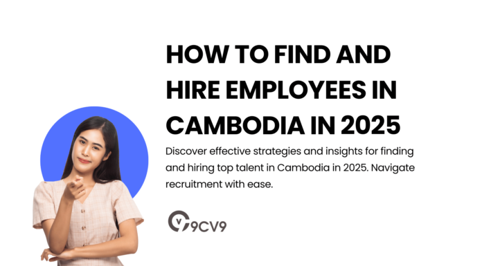 How to Find and Hire Employees in Cambodia in 2025 How to Find and Hire Employees in Cambodia in 2025