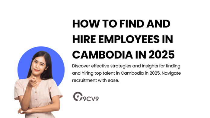 How to Find and Hire Employees in Cambodia in 2025