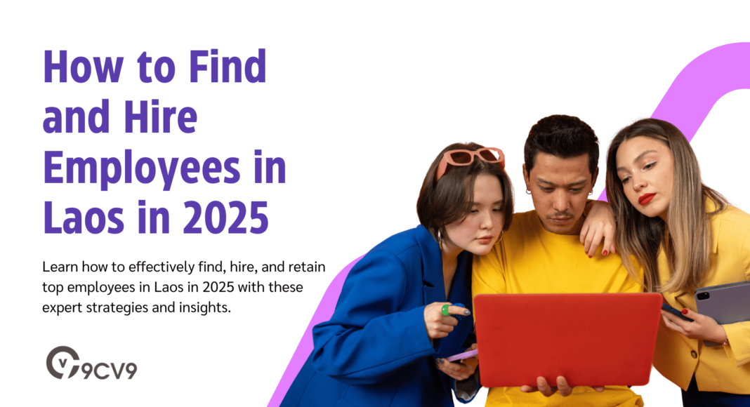 How to Find and Hire Employees in Laos in 2025