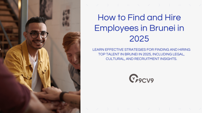 How to Find and Hire Employees in Brunei in 2025