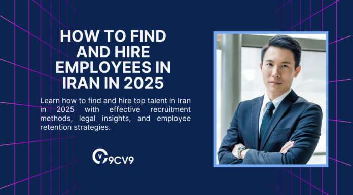 How to Find and Hire Employees in Iran in 2025 How to Find and Hire Employees in Iran in 2025