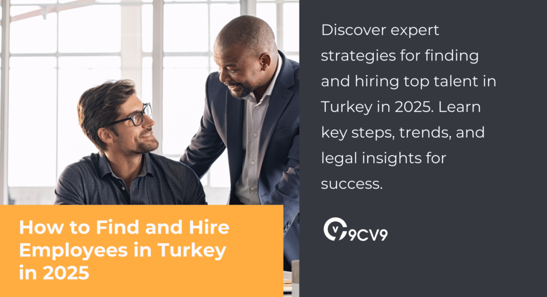 How to Find and Hire Employees in Turkey in 2025