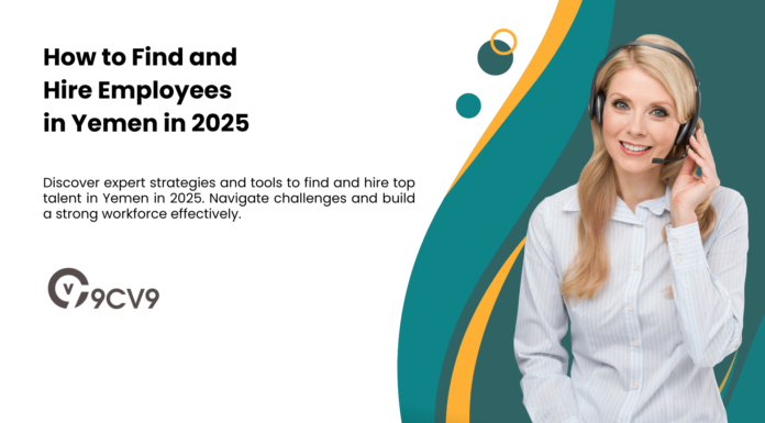 How to Find and Hire Employees in Yemen in 2025 How to Find and Hire Employees in Yemen in 2025