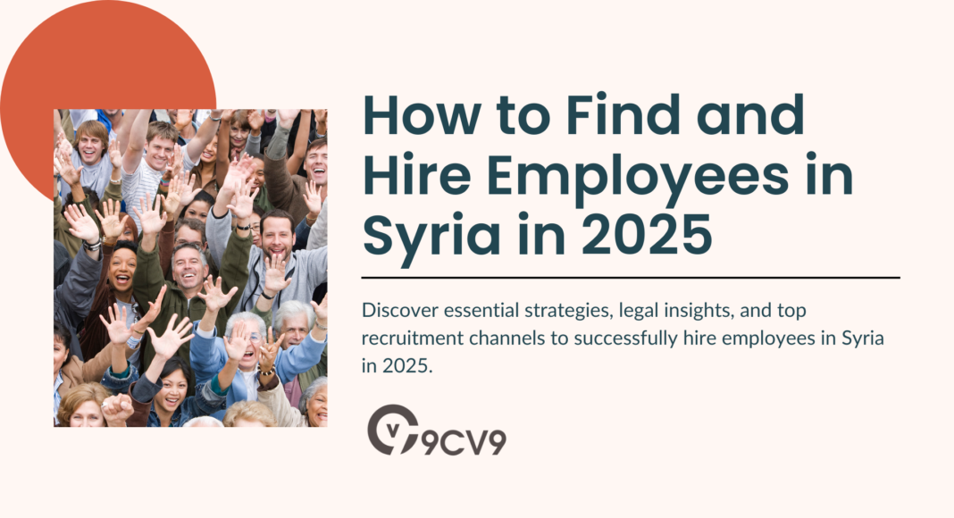 How to Find and Hire Employees in Syria in 2025