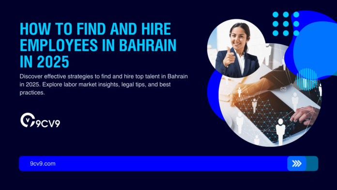 How to Find and Hire Employees in Bahrain in 2025
