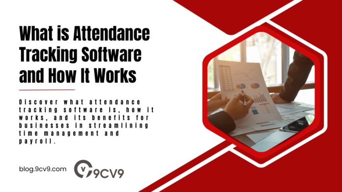 What is Attendance Tracking Software and How It Works