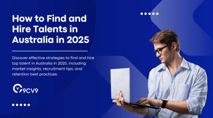 How to Find and Hire Talents in Australia in 2025 How to Find and Hire Talents in Australia in 2025