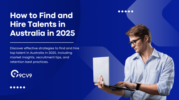 How to Find and Hire Talents in Australia in 2025