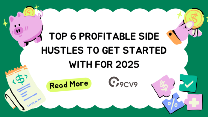 Top 6 Profitable Side Hustles to Get Started With for 2025