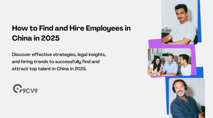 How to Find and Hire Employees in China in 2025 How to Find and Hire Employees in China in 2025