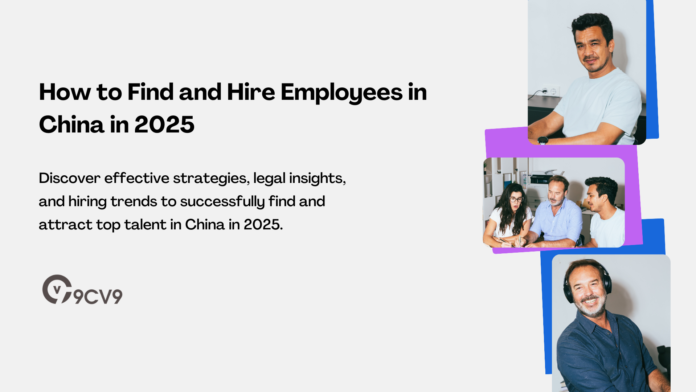 How to Find and Hire Employees in China in 2025
