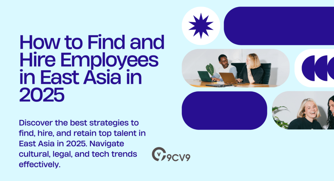 How to Find and Hire Employees in East Asia in 2025