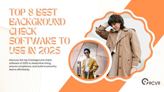 Top 8 Best Background Check Software To Use in 2025