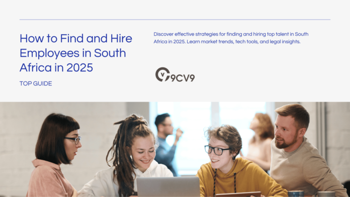How to Find and Hire Employees in South Africa in 2025