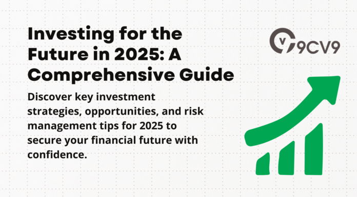 Investing for the Future in 2025: A Comprehensive Guide Investing for the Future in 2025: A Comprehensive Guide
