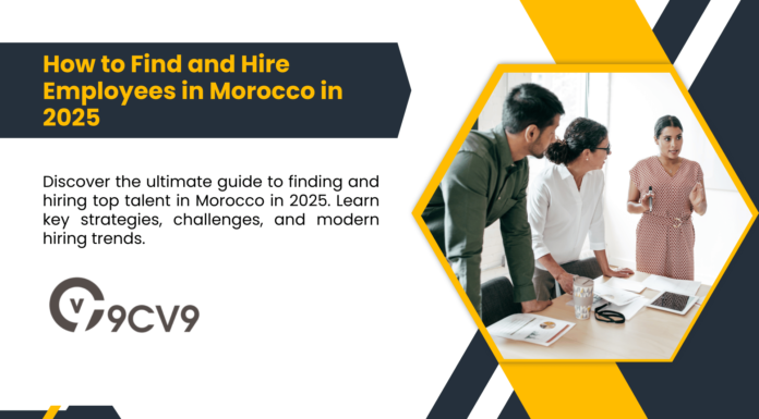 How to Find and Hire Employees in Morocco in 2025 How to Find and Hire Employees in Morocco in 2025