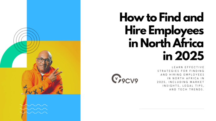 How to Find and Hire Employees in North Africa in 2025 How to Find and Hire Employees in North Africa in 2025