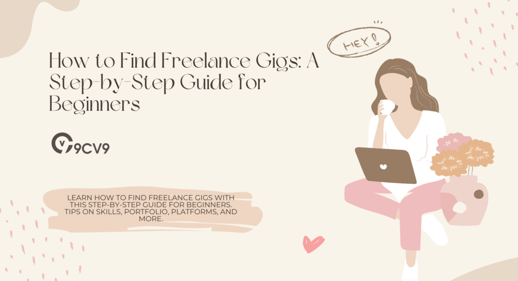 How to Find Freelance Gigs: A Step-by-Step Guide for Beginners