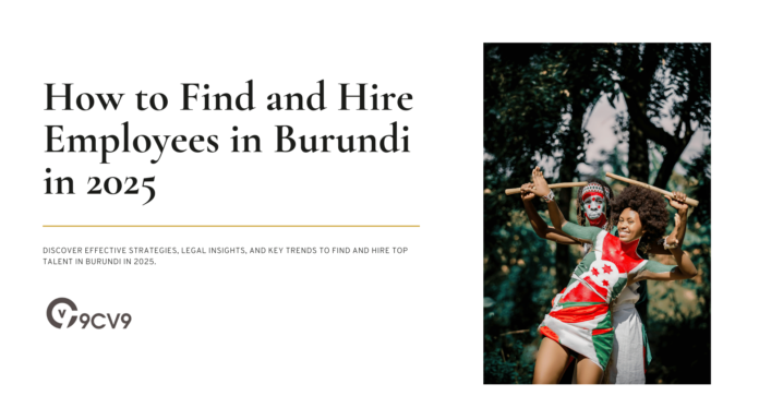 How to Find and Hire Employees in Burundi in 2025 How to Find and Hire Employees in Burundi in 2025