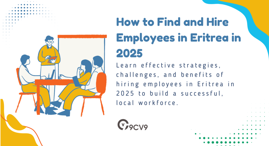 How to Find and Hire Employees in Eritrea in 2025