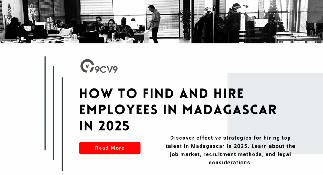 How to Find and Hire Employees in Madagascar in 2025