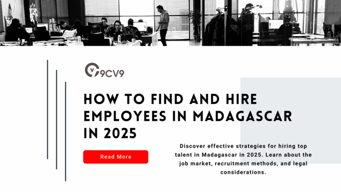 How to Find and Hire Employees in Madagascar in 2025