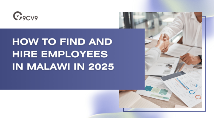 How to Find and Hire Employees in Malawi in 2025 How to Find and Hire Employees in Malawi in 2025