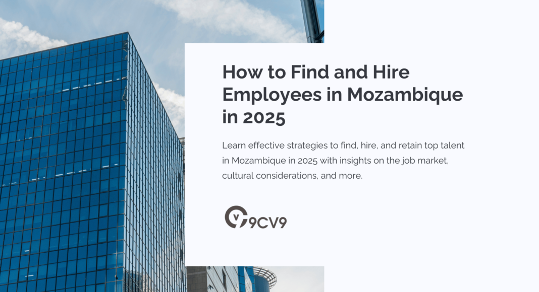 How to Find and Hire Employees in Mozambique in 2025