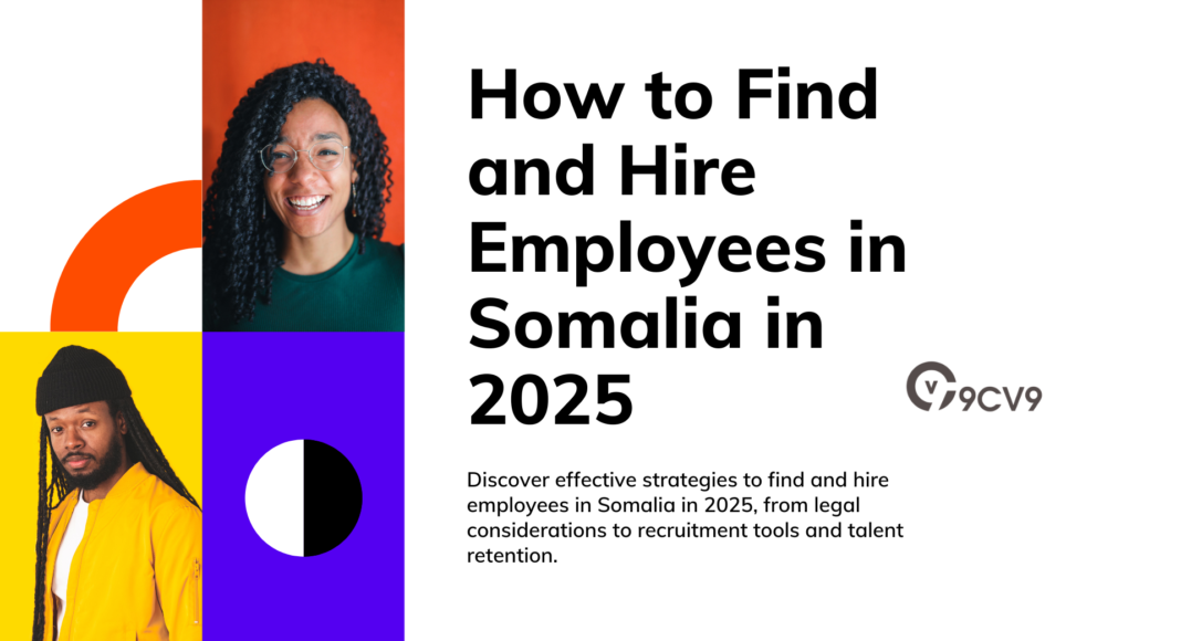 How to Find and Hire Employees in Somalia in 2025