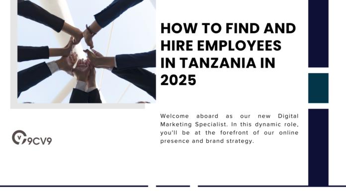 How to Find and Hire Employees in Tanzania in 2025