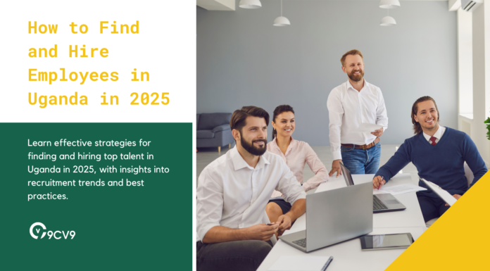 How to Find and Hire Employees in Uganda in 2025 How to Find and Hire Employees in Uganda in 2025