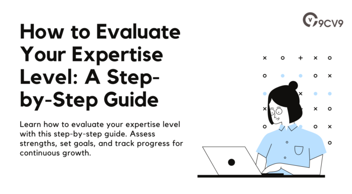 How to Evaluate Your Expertise Level: A Step-by-Step Guide How to Evaluate Your Expertise Level: A Step-by-Step Guide