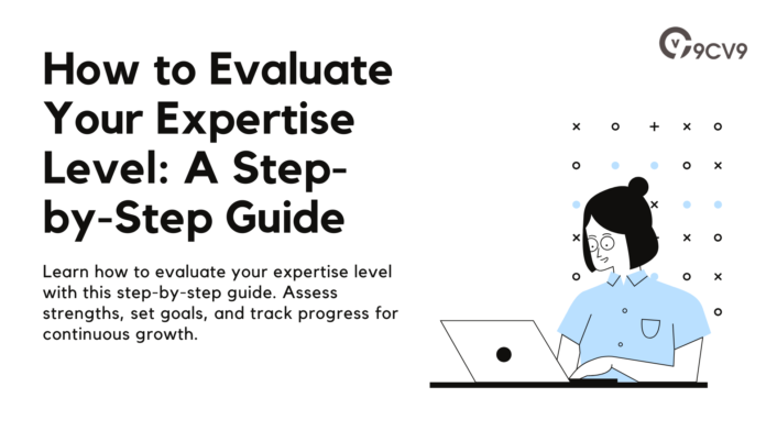 How to Evaluate Your Expertise Level: A Step-by-Step Guide How to Evaluate Your Expertise Level: A Step-by-Step Guide