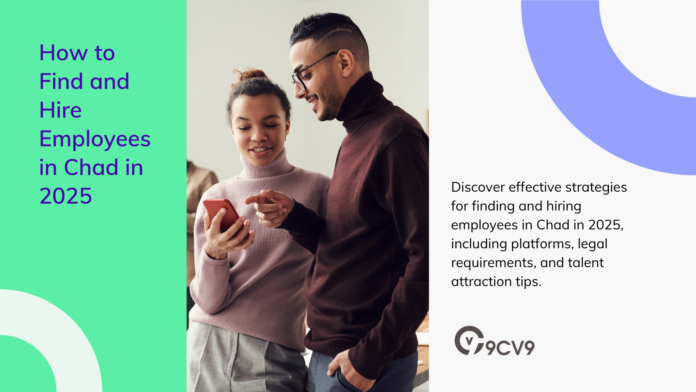 How to Find and Hire Employees in Chad in 2025