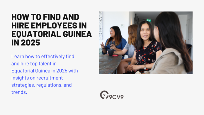 How to Find and Hire Employees in Equatorial Guinea in 2025