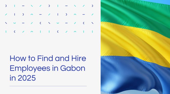 How to Find and Hire Employees in Gabon in 2025 How to Find and Hire Employees in Gabon in 2025