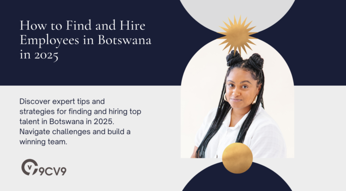 How to Find and Hire Employees in Botswana in 2025 How to Find and Hire Employees in Botswana in 2025