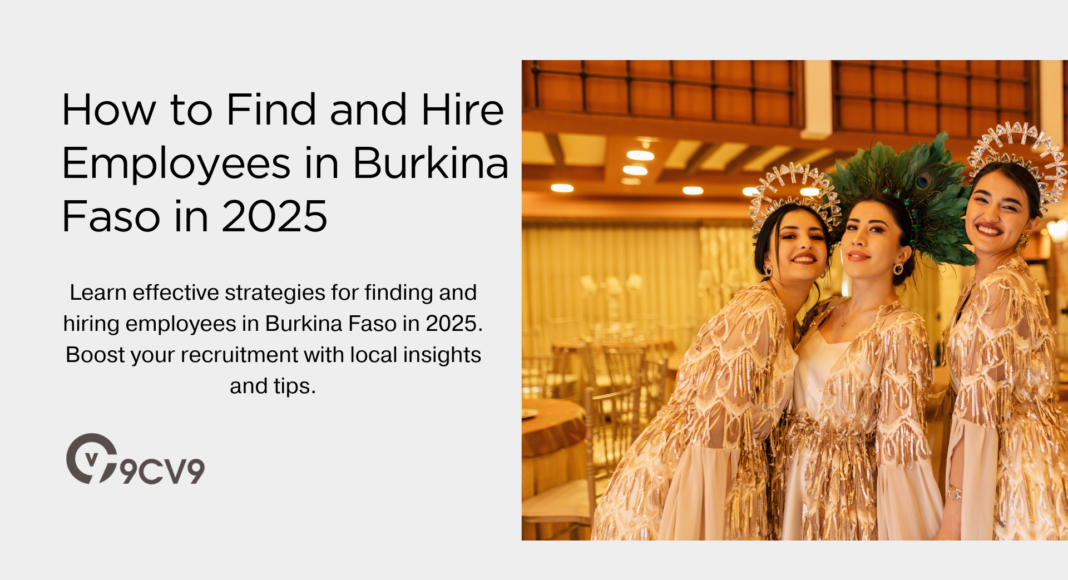 How to Find and Hire Employees in Burkina Faso in 2025