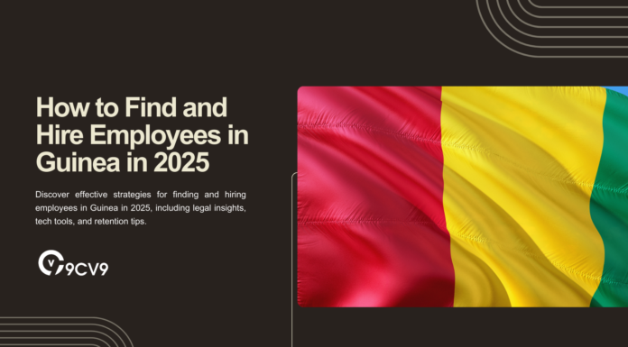 How to Find and Hire Employees in Guinea in 2025 How to Find and Hire Employees in Guinea in 2025
