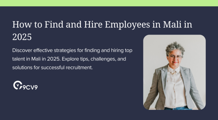 How to Find and Hire Employees in Mali in 2025 How to Find and Hire Employees in Mali in 2025