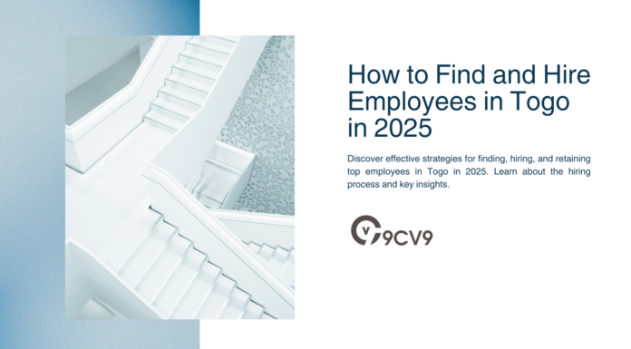 How to Find and Hire Employees in Togo in 2025 How to Find and Hire Employees in Togo in 2025