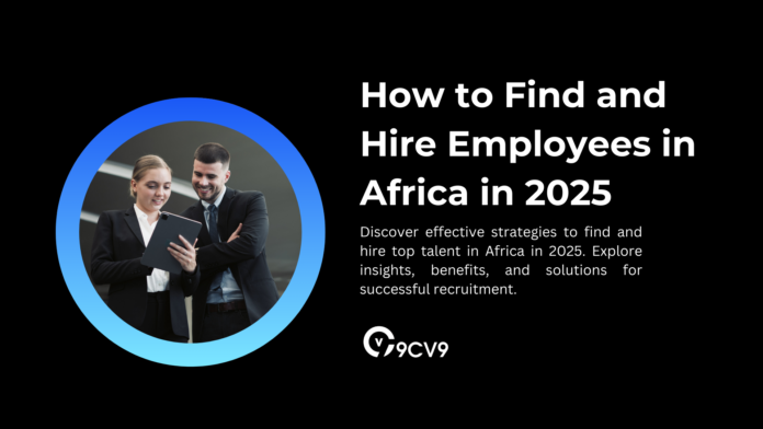 How to Find and Hire Employees in Africa in 2025