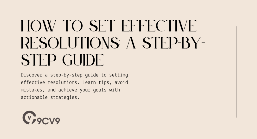 How to Set Effective Resolutions: A Step-by-Step Guide