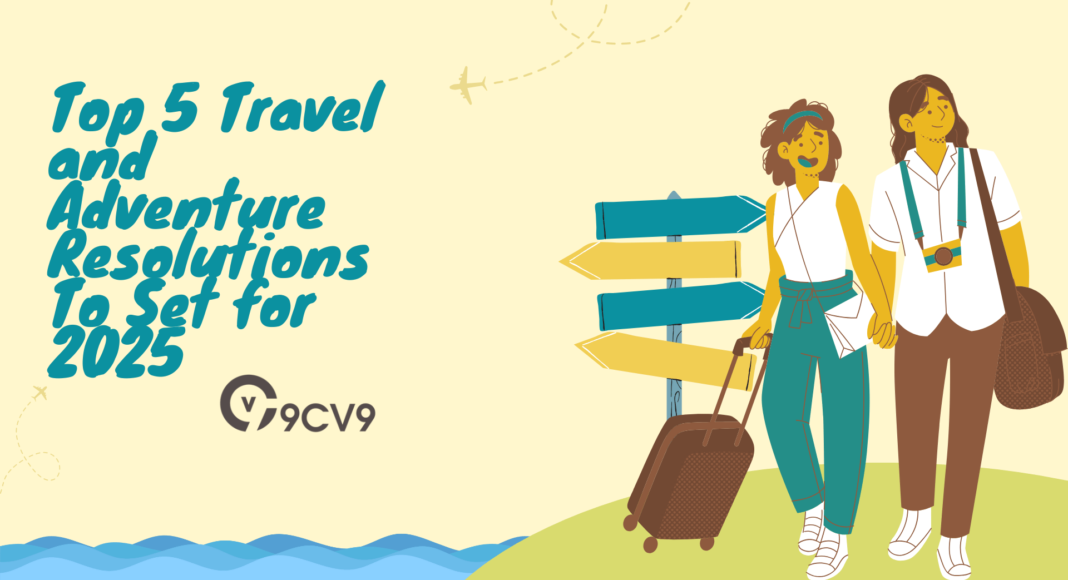 Top 5 Travel and Adventure Resolutions To Set for 2025