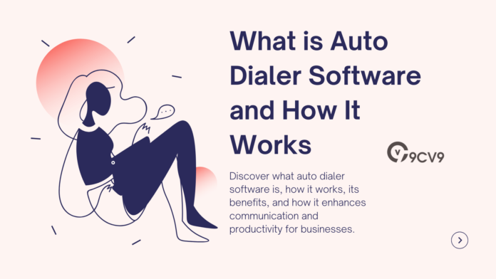 What is Auto Dialer Software and How It Works