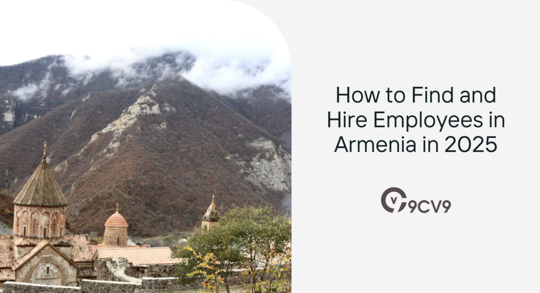 How to Find and Hire Employees in Armenia in 2025