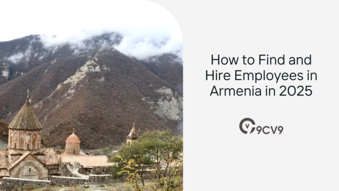 How to Find and Hire Employees in Armenia in 2025