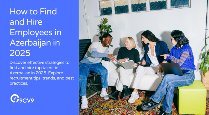 How to Find and Hire Employees in Azerbaijan in 2025 How to Find and Hire Employees in Azerbaijan in 2025